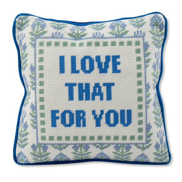 I Love That For You Pillow- 11x11