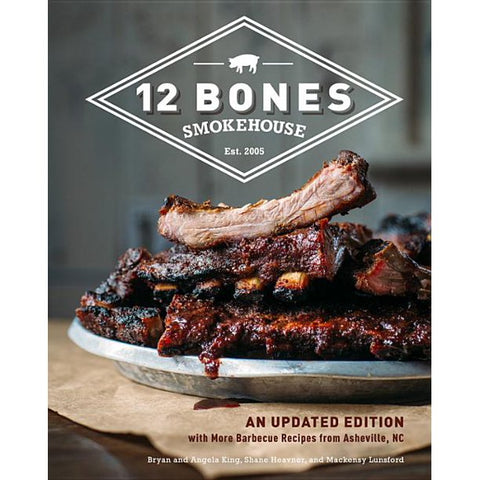 12 Bones Smokehouse Cookbook